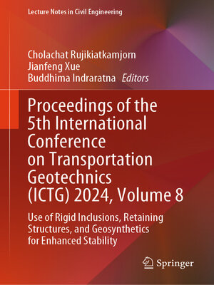 cover image of Proceedings of the 5th International Conference on Transportation Geotechnics (ICTG) 2024, Volume 8